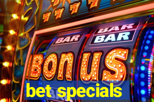 bet specials