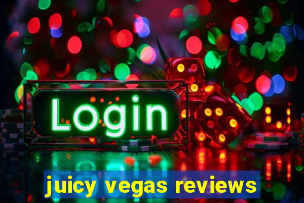 juicy vegas reviews