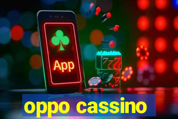 oppo cassino