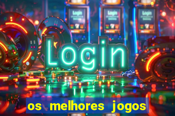 os melhores jogos de cassino