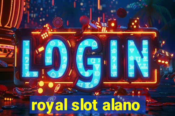 royal slot alano