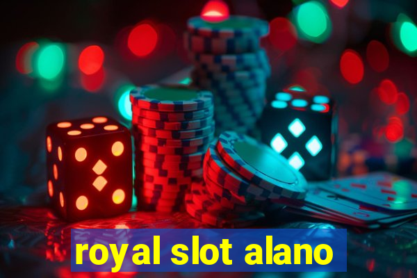 royal slot alano