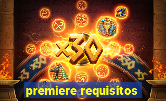 premiere requisitos