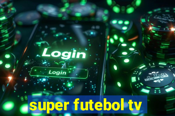 super futebol tv