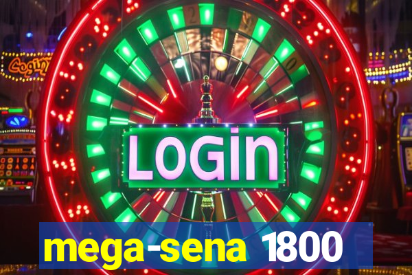 mega-sena 1800