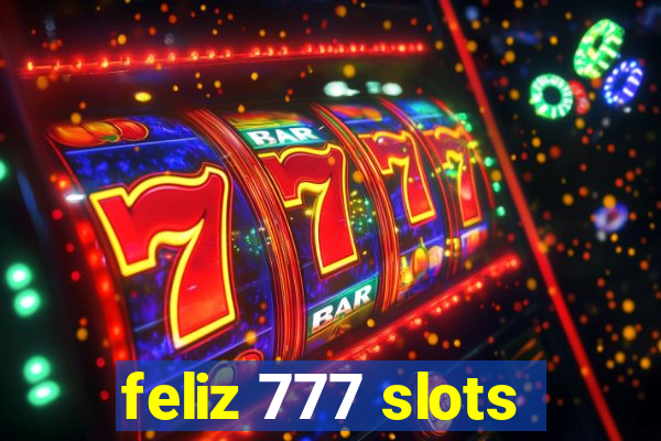 feliz 777 slots