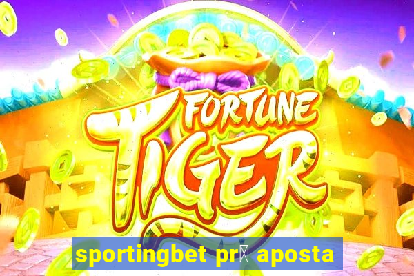 sportingbet pr茅 aposta