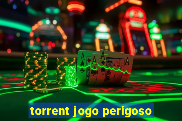 torrent jogo perigoso