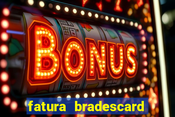 fatura bradescard casas bahia