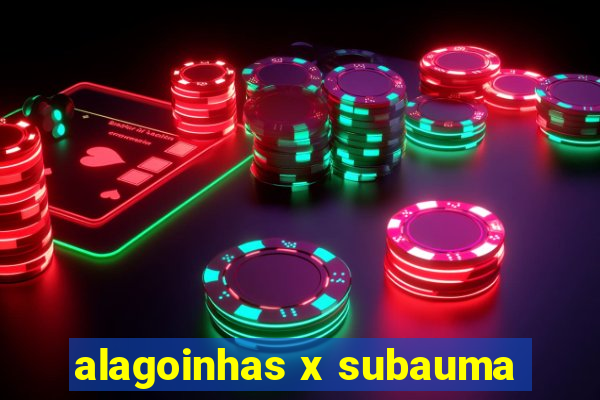 alagoinhas x subauma