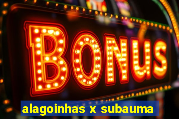 alagoinhas x subauma