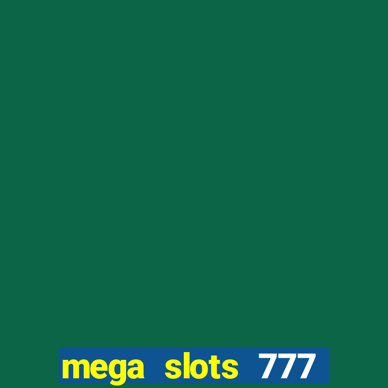 mega slots 777 casino games