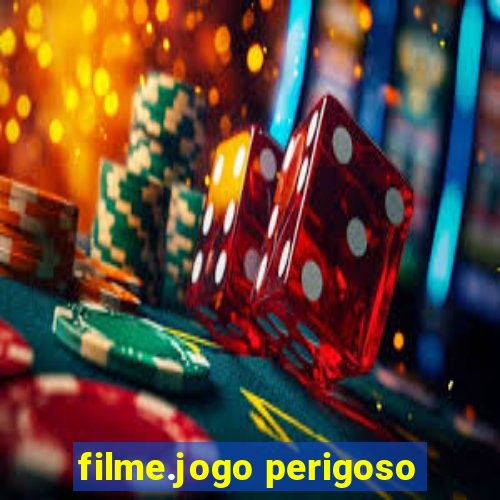 filme.jogo perigoso