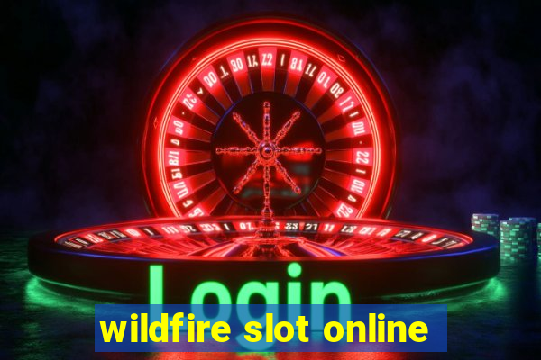 wildfire slot online