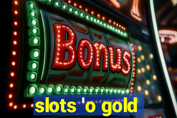 slots 'o gold