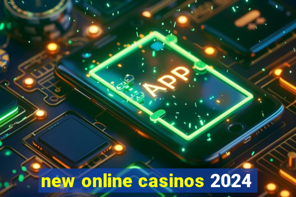 new online casinos 2024