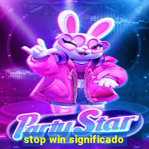 stop win significado