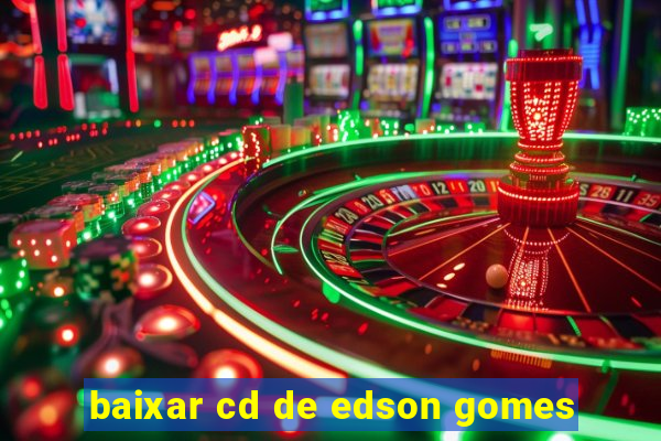 baixar cd de edson gomes