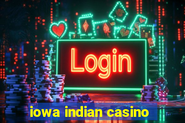 iowa indian casino