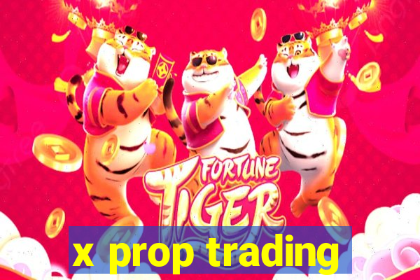 x prop trading