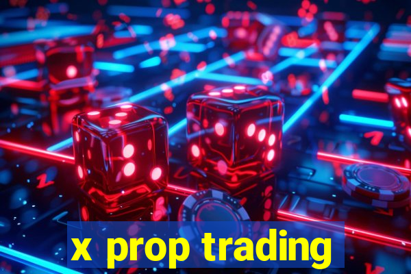 x prop trading