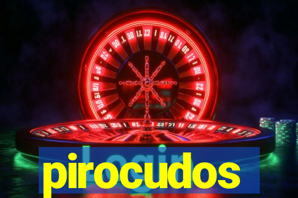 pirocudos