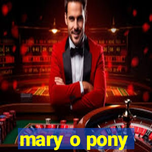 mary o pony