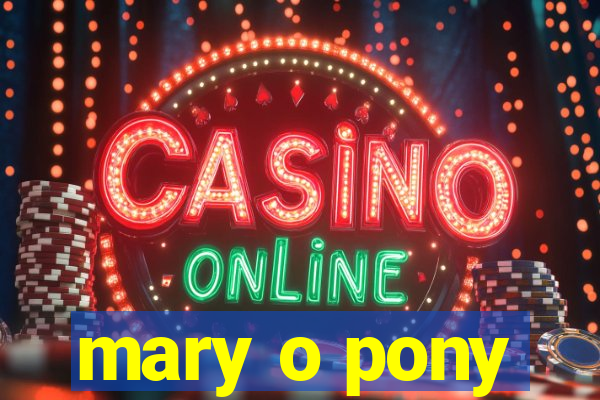 mary o pony