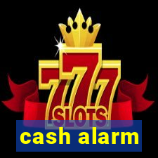 cash alarm