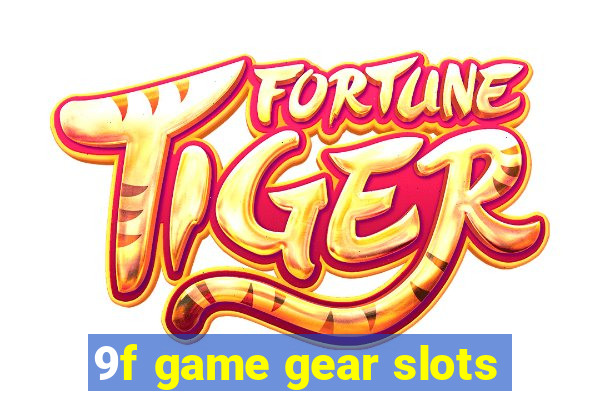 9f game gear slots