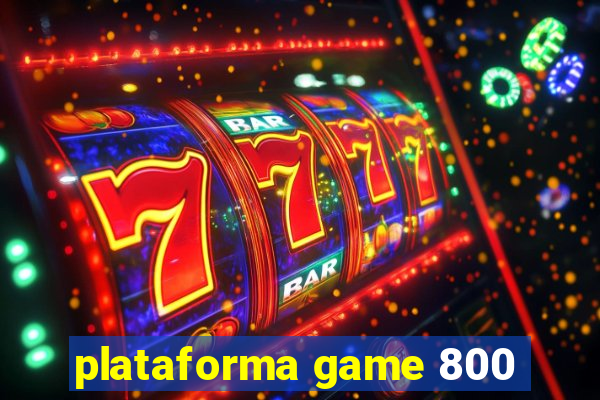 plataforma game 800