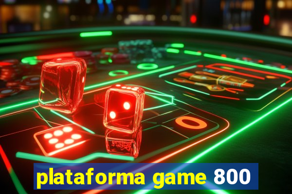 plataforma game 800