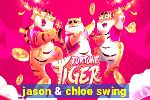 jason & chloe swing