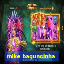 mike baguncinha