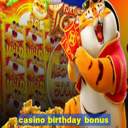 casino birthday bonus