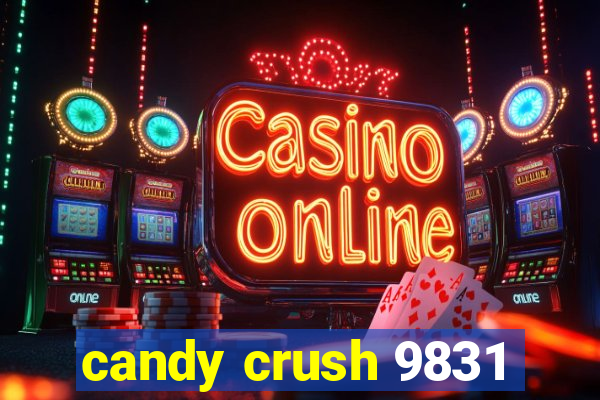 candy crush 9831