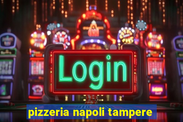 pizzeria napoli tampere