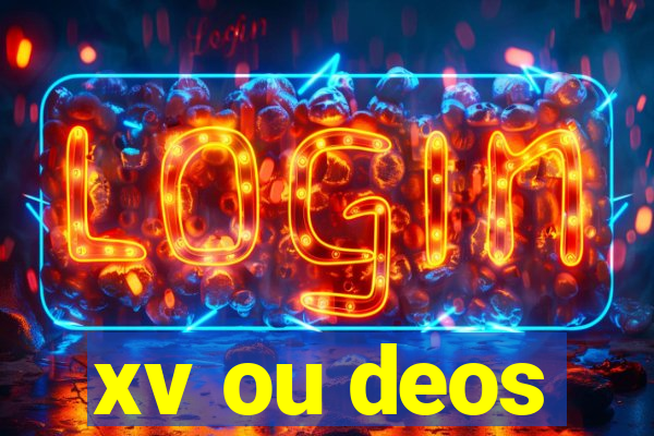 xv ou deos