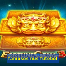 famosos nus futebol