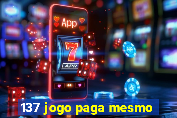 137 jogo paga mesmo