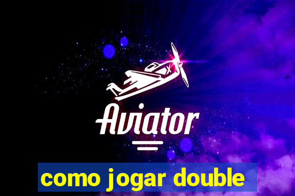 como jogar double