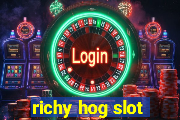 richy hog slot