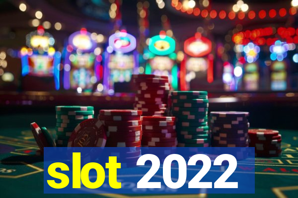 slot 2022