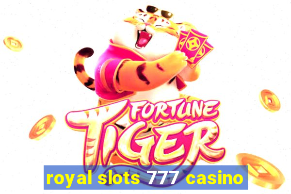 royal slots 777 casino