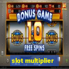 slot multiplier