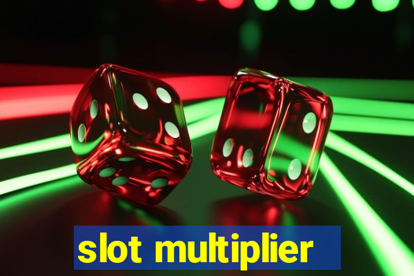 slot multiplier