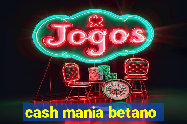 cash mania betano