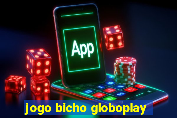 jogo bicho globoplay