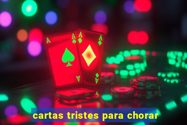 cartas tristes para chorar