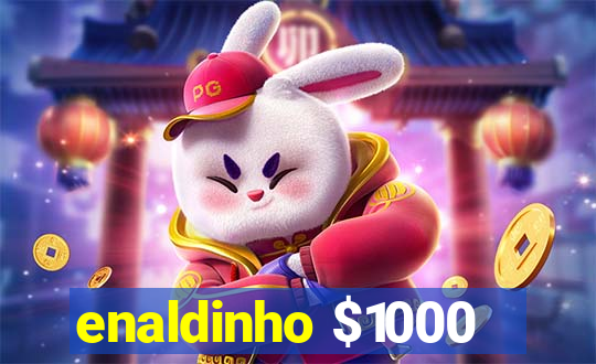 enaldinho $1000